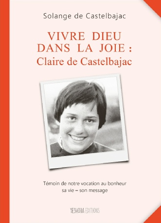 Livre-témoignage "Vivre Dieu dans la joie : Claire de Castelbajac"